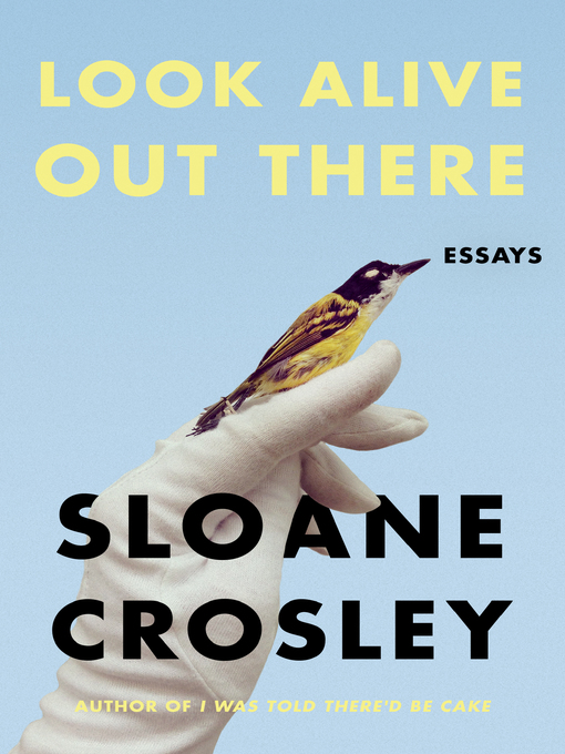 Title details for Look Alive Out There by Sloane Crosley - Available